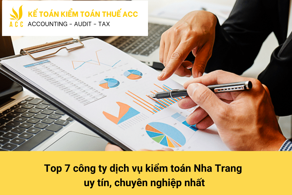 Top 7 công ty dịch vụ kiểm toán Nha Trang uy tín chuyên nghiệp nhất