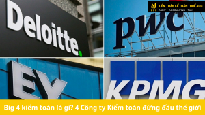 Big 4 kiểm toán là gì? 4 Công ty Kiểm toán đứng đầu thế giới