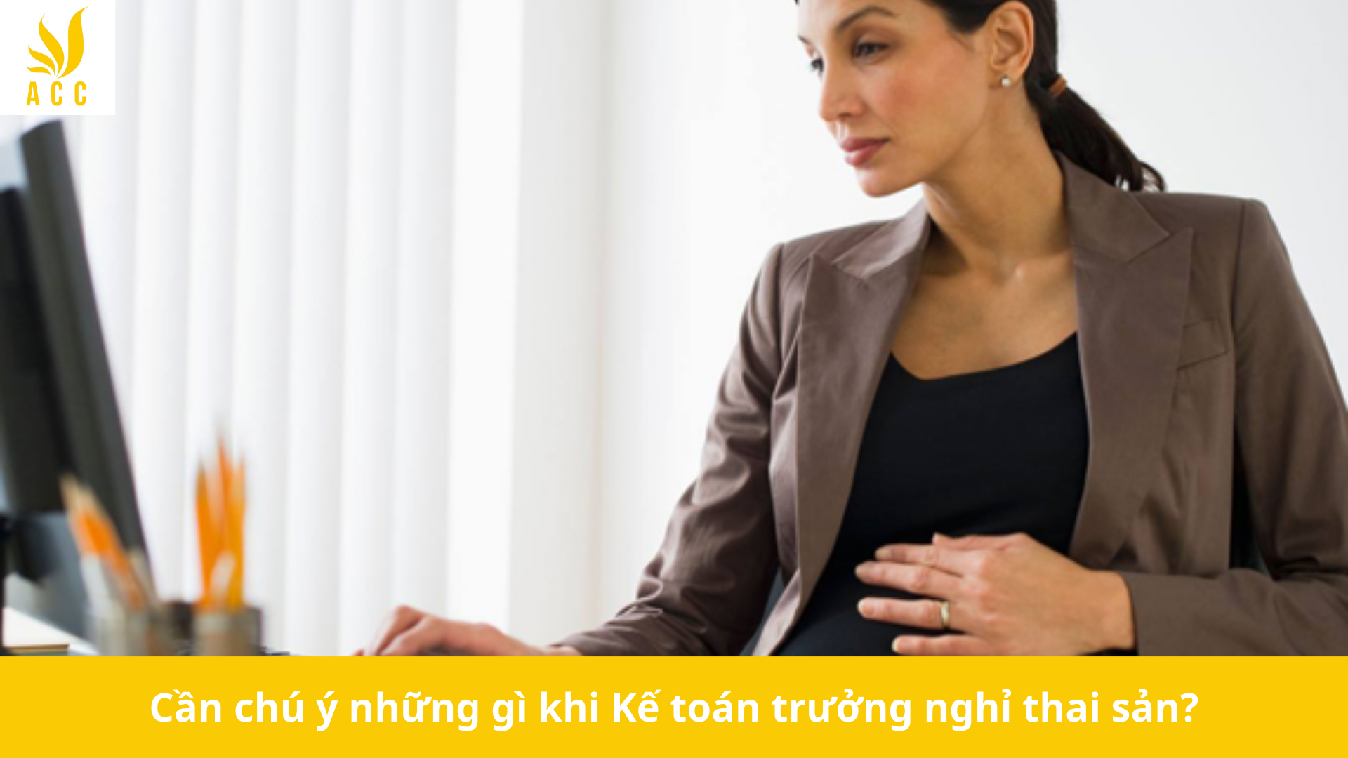 Cần chú ý những gì khi Kế toán trưởng nghỉ thai sản?