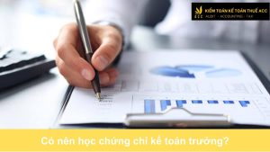 Có nên học chứng chỉ kế toán trưởng