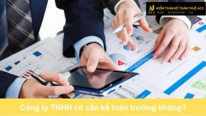 Công ty TNHH có cần kế toán trưởng không