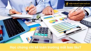 Học chứng chỉ kế toán trưởng mất bao lâu