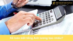 Kế toán biết tiếng Anh lương bao nhiêu