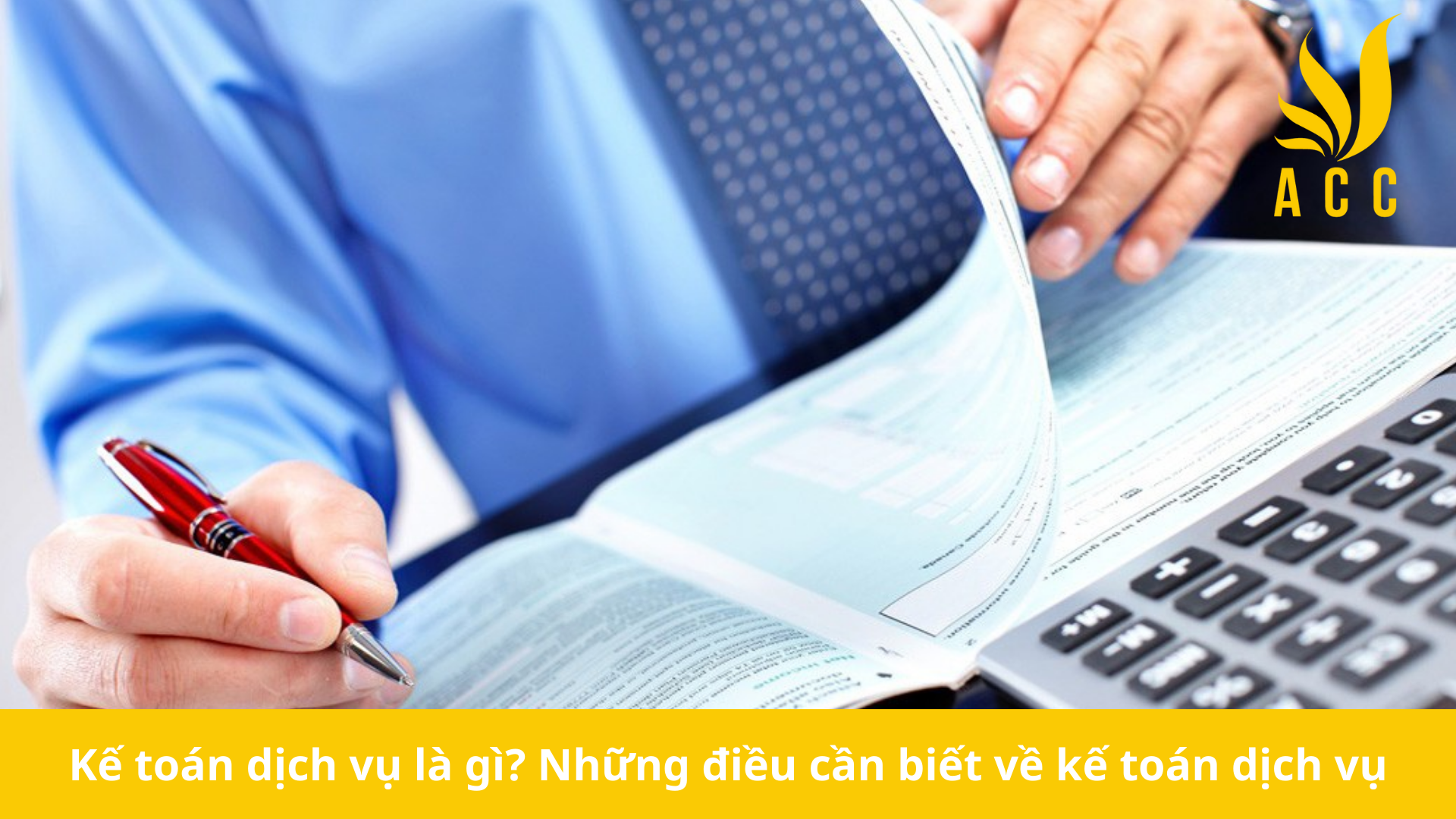 Kế toán dịch vụ là gì? Những điều cần biết về kế toán dịch vụ