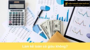 Làm kế toán có giàu không