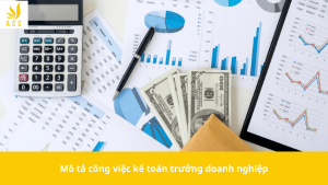 Mô tả công việc kế toán trưởng doanh nghiệp