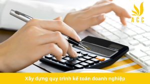 Xây dựng quy trình kế toán doanh nghiệp