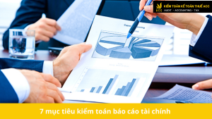 7 mục tiêu kiểm toán báo cáo tài chính