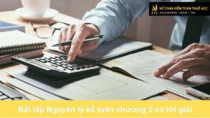 Bài tập Nguyên lý kế toán chương 2 có lời giải