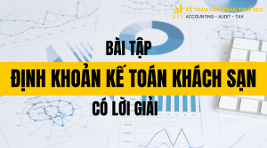 Bài tập định khoản kế toán khách sạn có lời giải