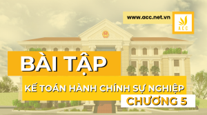 Bài tập kế toán hành chính sự nghiệp chương 5