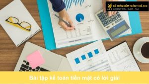 Bài tập kế toán tiền mặt có lời giải