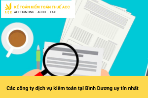 Các công ty dịch vụ kiểm toán tại Bình Dương uy tín nhất