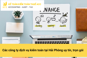 Các công ty dịch vụ kiểm toán tại Hải Phòng uy tín, trọn gói