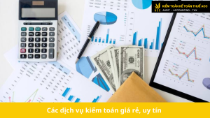 Các dịch vụ kiểm toán giá rẻ, uy tín