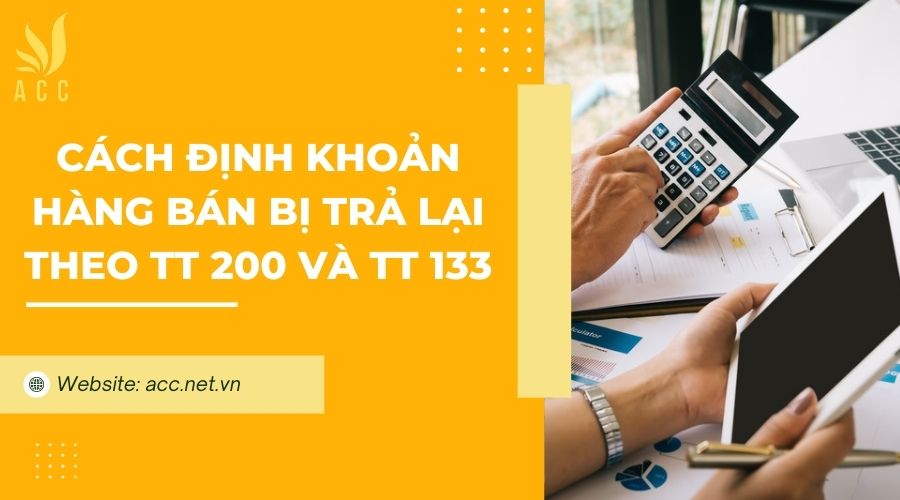 Cách định khoản hàng bán bị trả lại theo TT 200 và TT 133