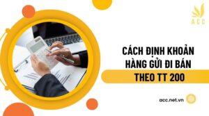 Cách định khoản hàng gửi đi bán theo TT 200