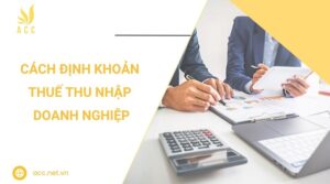 Cách định khoản thuế thu nhập doanh nghiệp