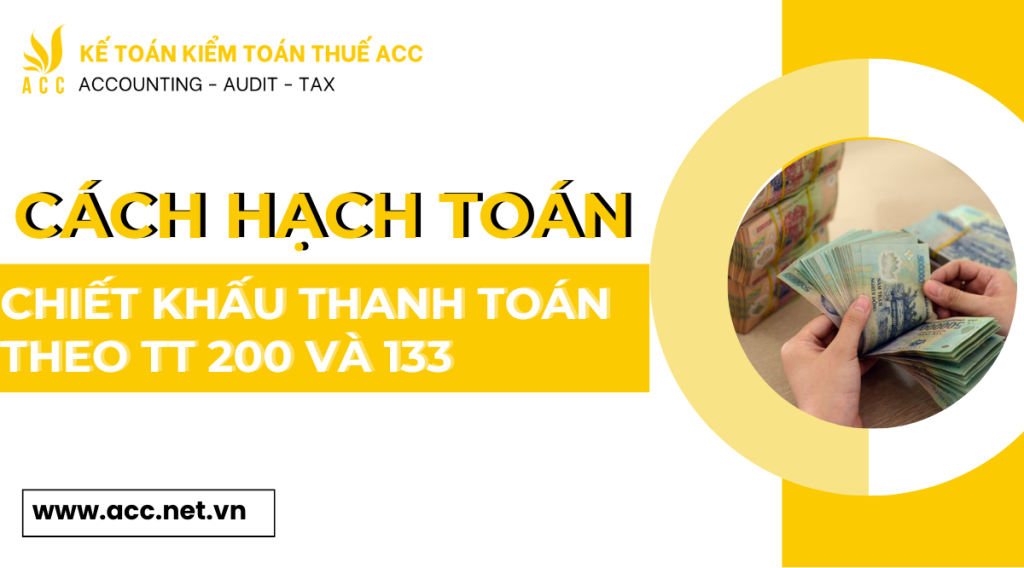 Cách hạch toán chiết khấu thanh toán theo TT 200 và 133