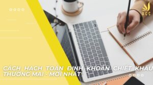 Cách hạch toán định khoản chiết khấu thương mại - mới nhất