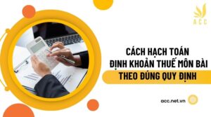 Cách hạch toán định khoản thuế môn bài theo đúng quy định