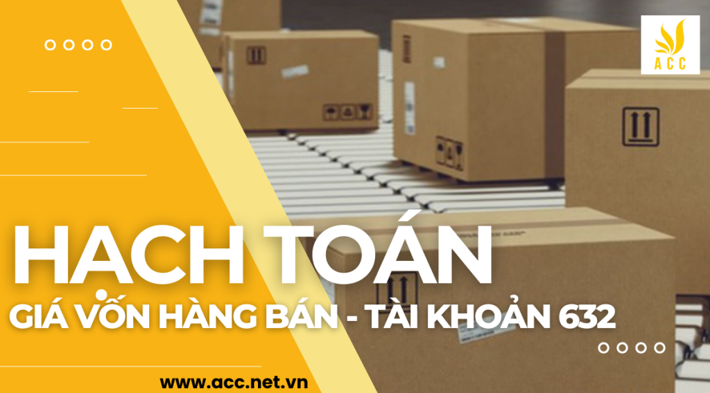 Cách hạch toán giá vốn hàng bán - Tài khoản 632