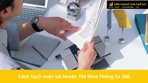 Cách hạch toán tài khoản 154 theo Thông tư 200