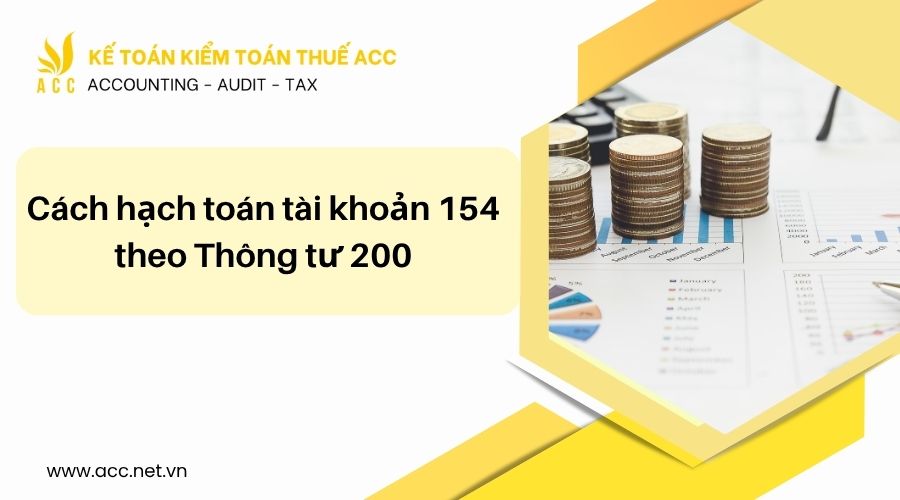 hạch toán Tài khoản 154 theo Thông tư 200
