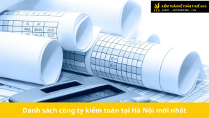 Danh sách công ty kiểm toán tại Hà Nội mới nhất