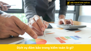 Dịch vụ đảm bảo trong kiểm toán là gì?