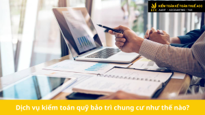 Dịch vụ kiểm toán quỹ bảo trì chung cư như thế nào?