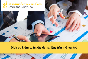 Dịch vụ kiểm toán xây dựng Quy trình và vai trò