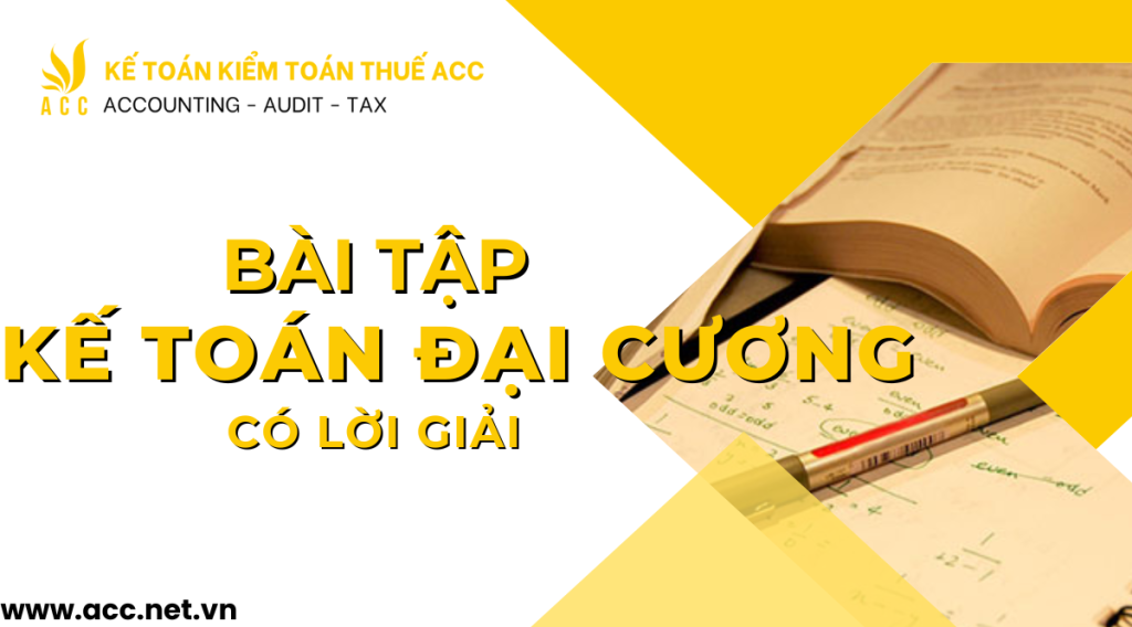 Hướng dẫn bài tập kế toán đại cương có lời giải