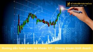 Hướng dẫn hạch toán tài khoản 121 - Chứng khoán kinh doanh