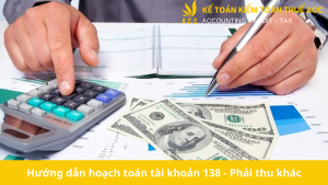 Hướng dẫn hoạch toán tài khoản 138 - Phải thu khác