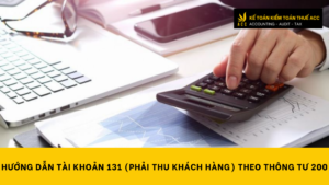 Hướng dẫn tài khoản 131 (phải thu khách hàng) theo thông tư 200