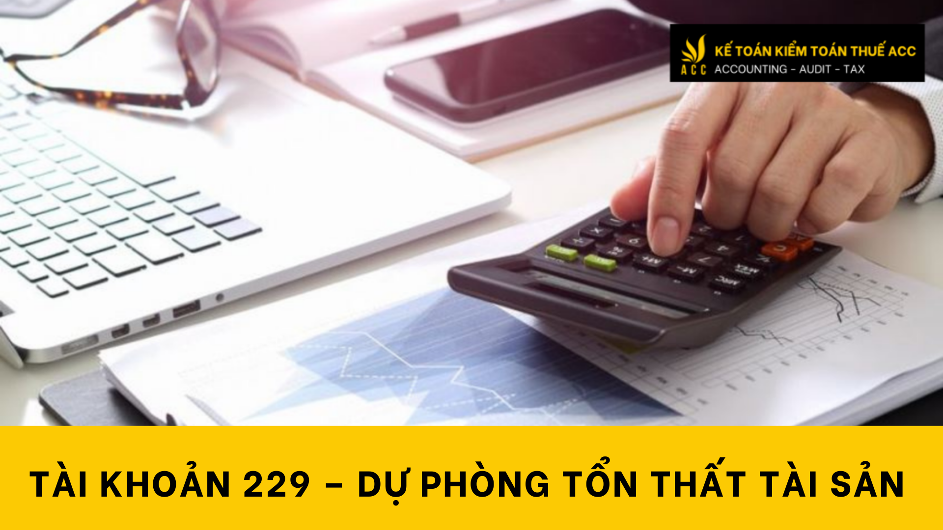 Hướng dẫn tài khoản 229 – Dự phòng tổn thất tài sản