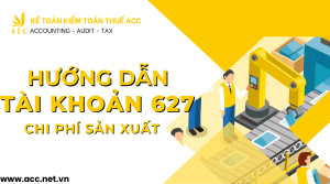 Hướng dẫn tài khoản 627 - chi phí sản xuất chung