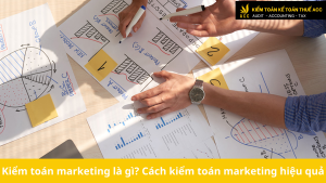 Kiểm toán marketing là gì? Cách kiểm toán marketing hiệu quả