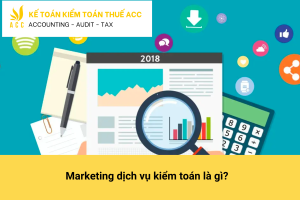 Marketing dịch vụ kiểm toán là gì