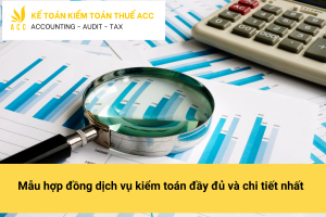 Mẫu hợp đồng dịch vụ kiểm toán đầy đủ và chi tiết nhất