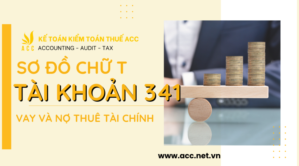 Sơ đồ chữ T tài khoản 341 - Vay và nợ thuê tài chính