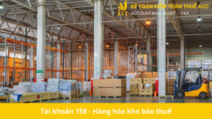 Tài khoản 158 - Hàng hóa kho bảo thuế