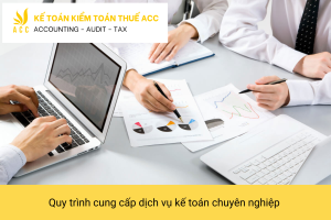 Quy trình cung cấp dịch vụ kế toán chuyên nghiệp