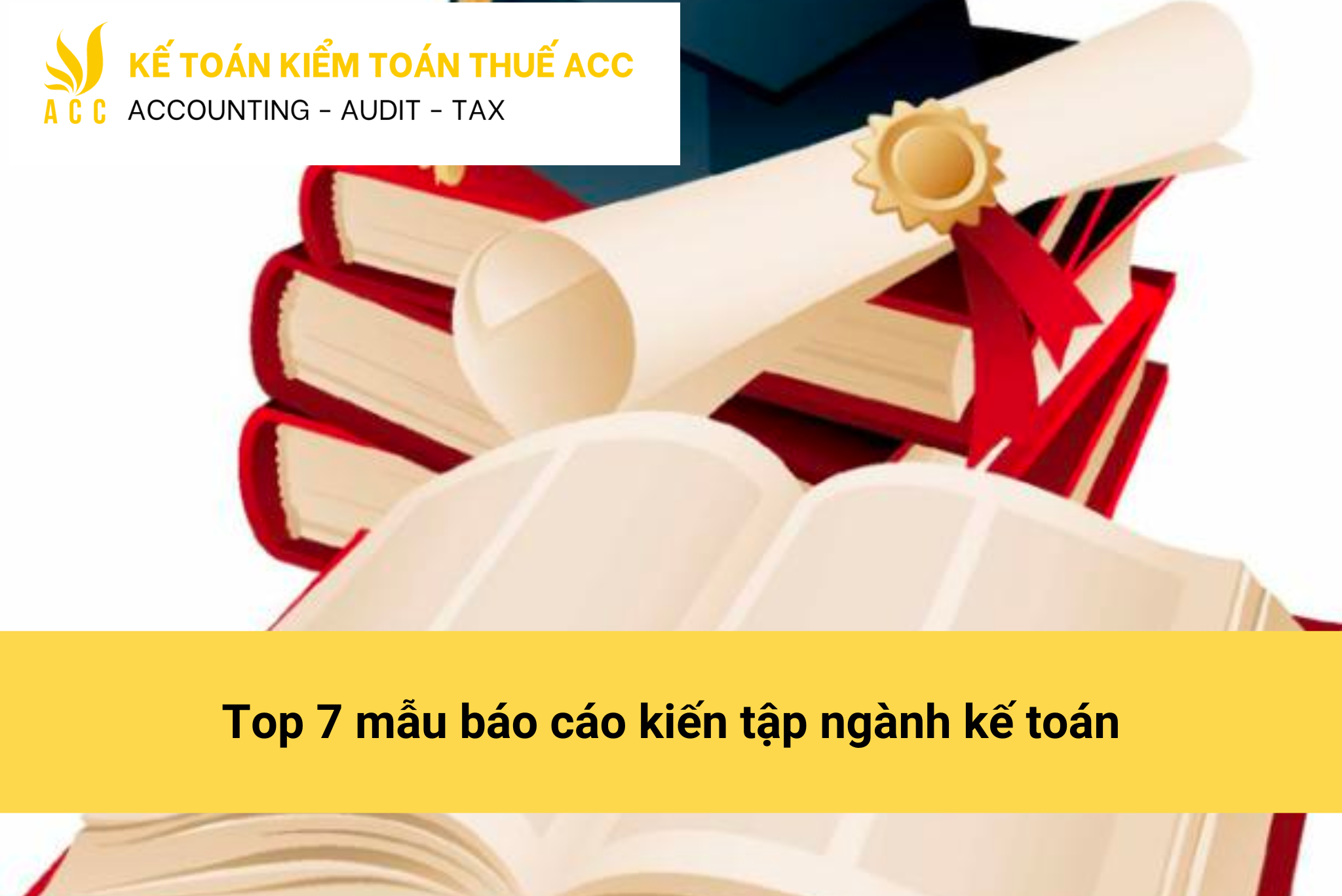 Top 7 mẫu báo cáo kiến tập ngành kế toán