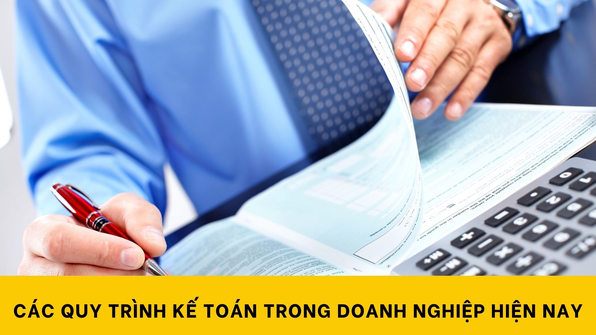 Các quy trình kế toán trong doanh nghiệp hiện nay