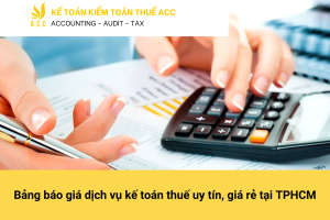 Bảng báo giá dịch vụ kế toán thuế uy tín, giá rẻ tại TPHCM