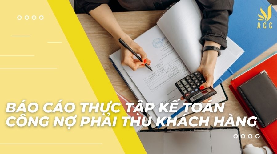 Báo cáo thực tập kế toán công nợ phải thu khách hàng