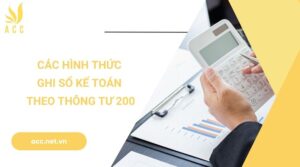 Các hình thức ghi sổ kế toán theo thông tư 200