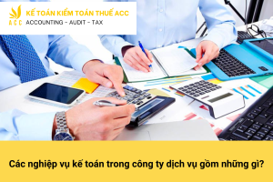 Các nghiệp vụ kế toán trong công ty dịch vụ gồm những gì